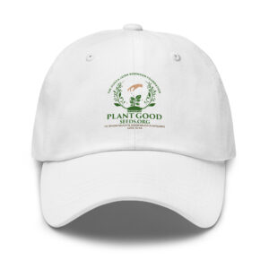 Dad hat - Plant Good Seeds
