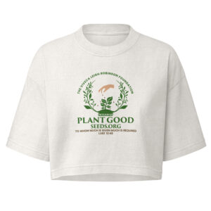 Women’s garment dye cropped tee - Plant Good Seeds